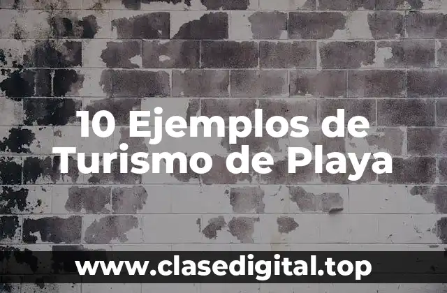 10 Ejemplos de Turismo de Playa