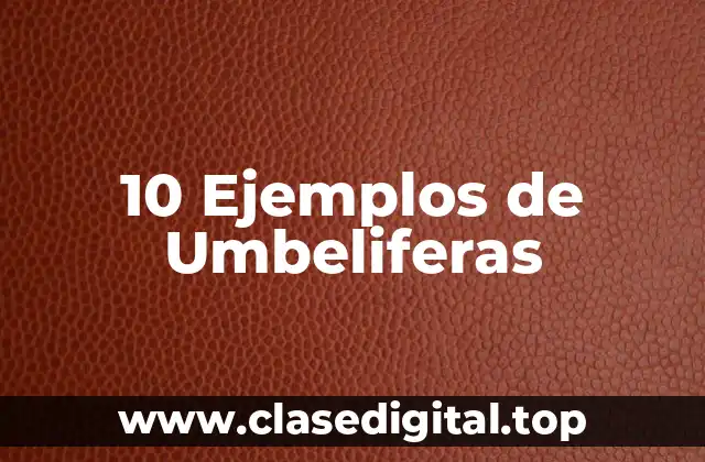 10 Ejemplos de Umbeliferas