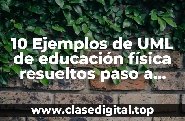 10 Ejemplos de UML de educación física resueltos paso a paso
