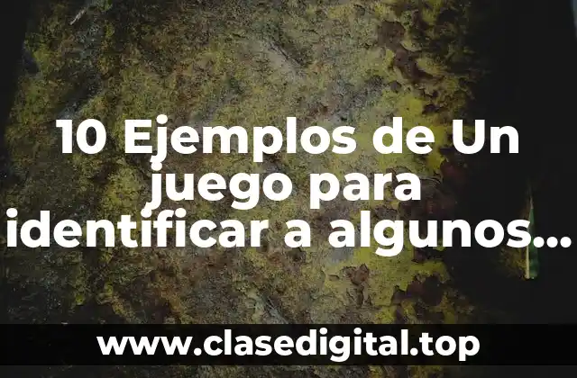 10 Ejemplos de Un juego para identificar a algunos seres vivos