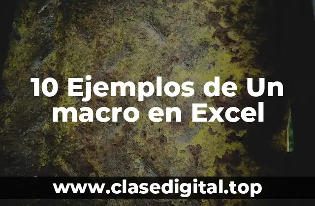10 Ejemplos de Un macro en Excel