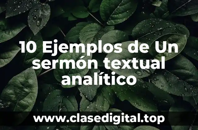 10 Ejemplos de Un sermón textual analítico