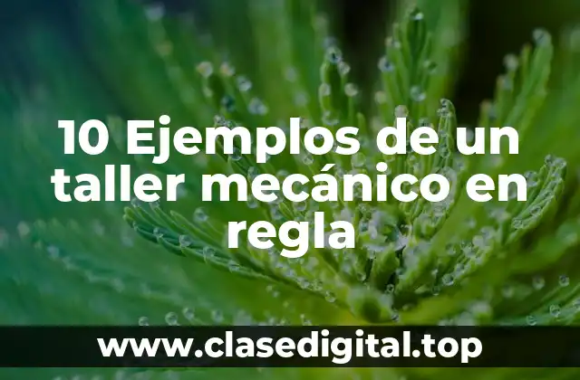 ️ Ejemplos de un taller mecánico en regla
