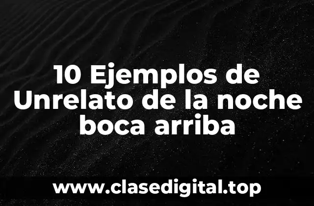 Ejemplos de relatos de la noche boca arriba