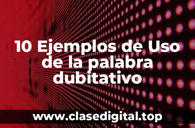 Ejemplos de dubitativo