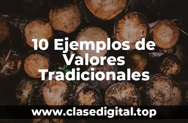 10 Ejemplos de Valores Tradicionales