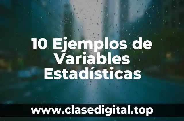 10 Ejemplos de Variables Estadísticas