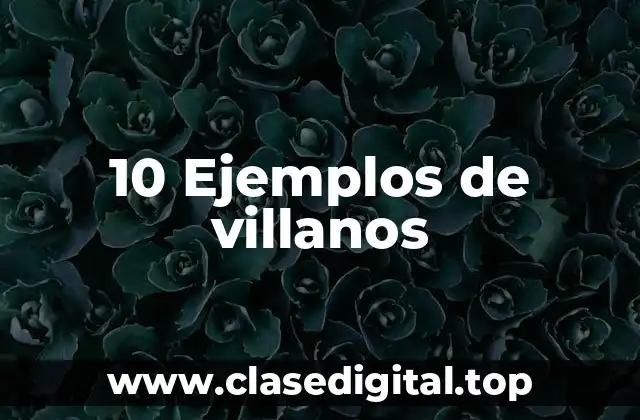 10 Ejemplos de villanos