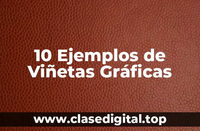 10 Ejemplos de Viñetas Gráficas
