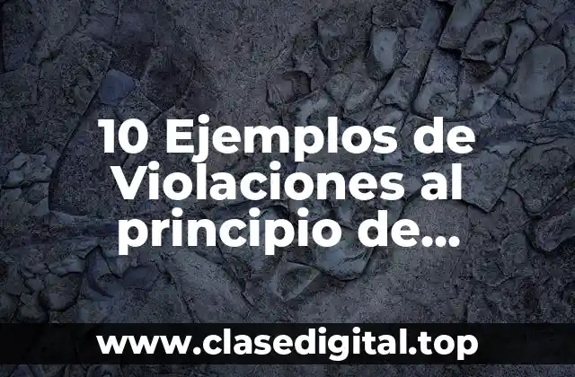 Ejemplos de violaciones al principio de indivisibilidad de los derechos humanos