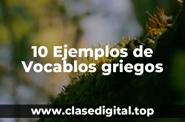 10 Ejemplos de Vocablos griegos