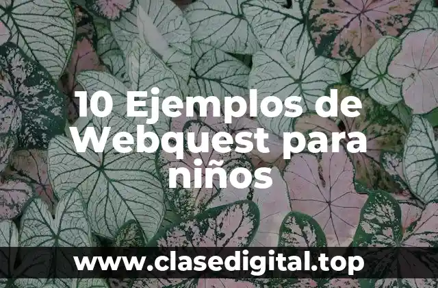 10 Ejemplos de Webquest para niños