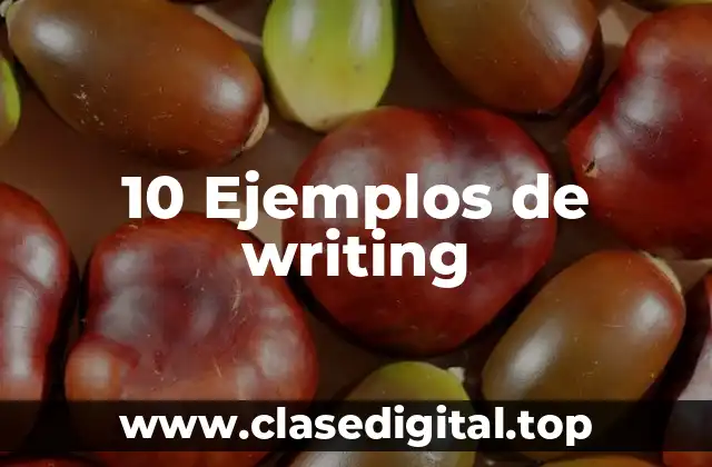 10 Ejemplos de writing