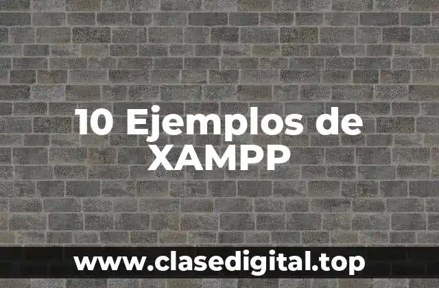 10 Ejemplos de XAMPP