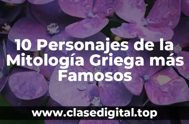 10 Personajes de la Mitología Griega más Famosos