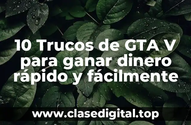 10 Trucos de GTA V para ganar dinero rápido y fácilmente