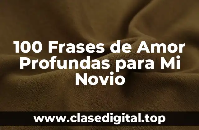 100 Frases de Amor Profundas para Mi Novio
