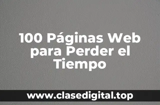 100 Páginas Web para Perder el Tiempo