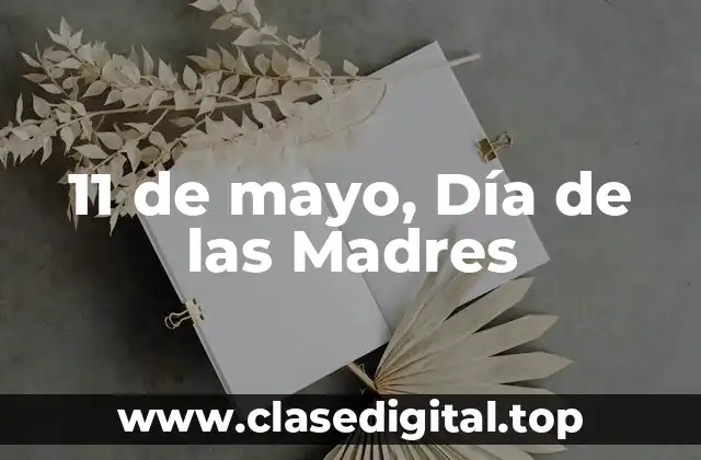 11 de mayo, Día de las Madres