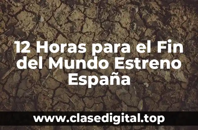 ¿Qué es 12 Horas para el Fin del Mundo?
