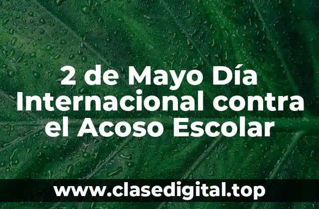 2 de Mayo Día Internacional contra el Acoso Escolar