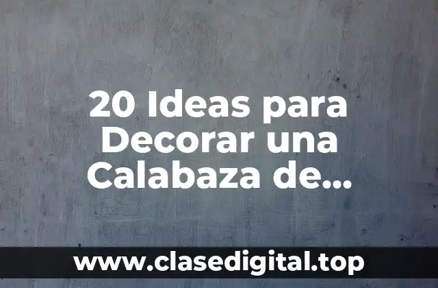 20 Ideas para Decorar una Calabaza de Halloween que te Harán Brillar