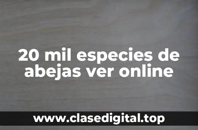 20 mil especies de abejas ver online
