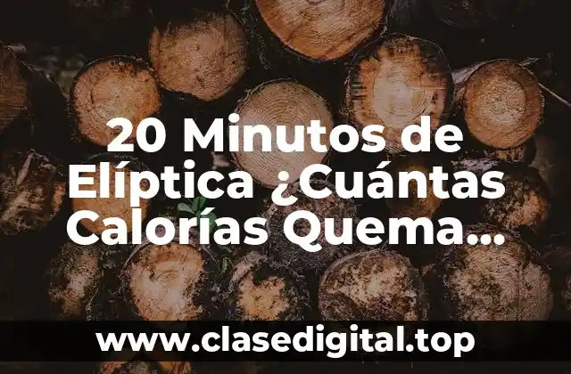 20 Minutos de Elíptica ¿Cuántas Calorías Quema Exactamente?