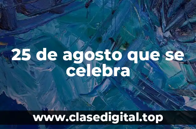 25 de agosto que se celebra