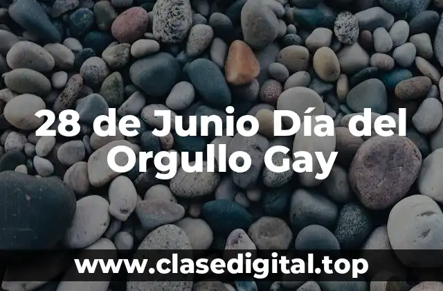 28 de Junio Día del Orgullo Gay