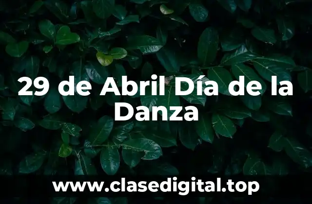 Orígenes del 29 de Abril Día de la Danza