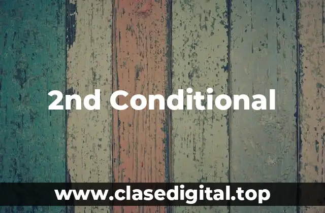 Ejemplos de 2nd Conditional