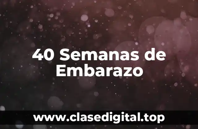 40 Semanas de Embarazo