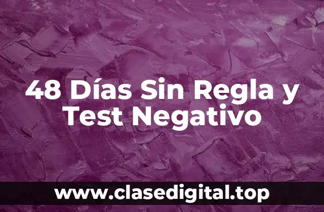 48 Días Sin Regla y Test Negativo