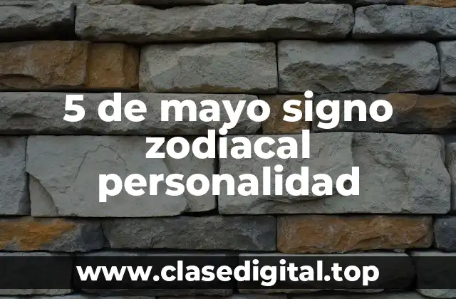 5 de mayo signo zodiacal personalidad