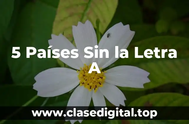 5 Países Sin la Letra A