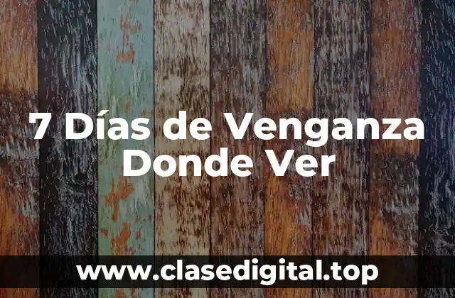 7 Días de Venganza Donde Ver