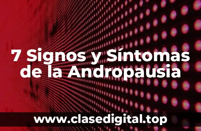 7 Signos y Síntomas de la Andropausia