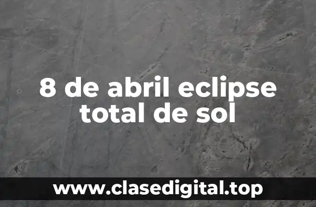 8 de abril eclipse total de sol