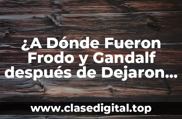 El Viaje desde Moria hasta Lothlórien