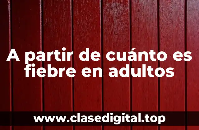 ¿Cuál es la temperatura corporal normal en adultos?