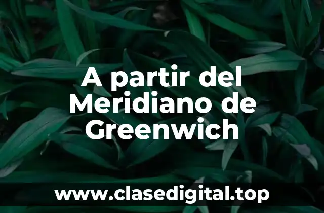 A partir del Meridiano de Greenwich