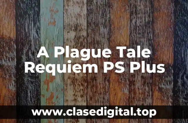 A Plague Tale Requiem PS Plus