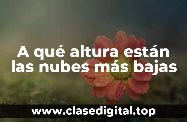 A qué altura están las nubes más bajas
