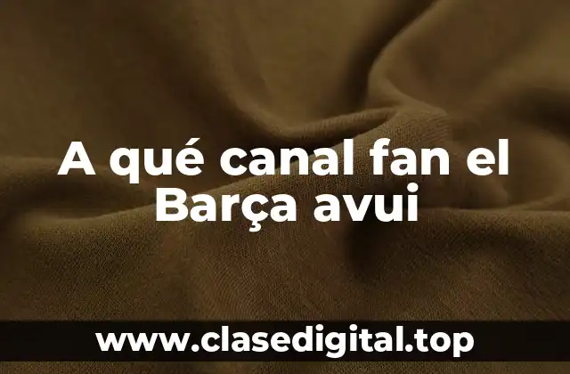 Canales de televisión que emiten el Barça en España