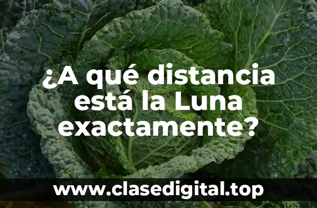 ¿A qué distancia está la Luna exactamente?