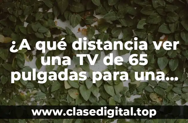 La importancia de la distancia de visualización