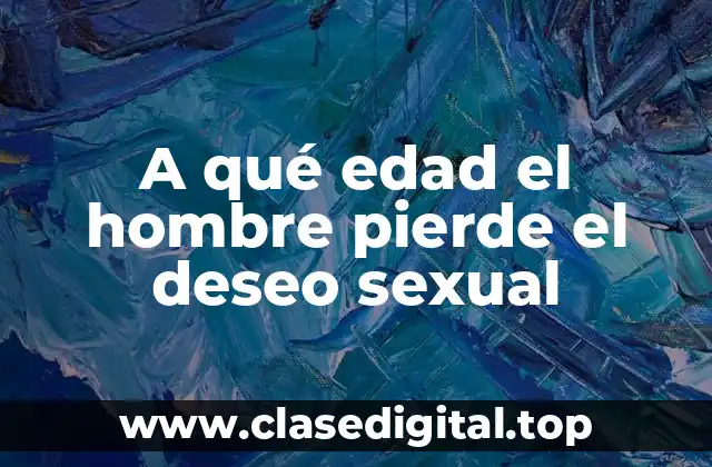 La importancia del deseo sexual en la salud masculina