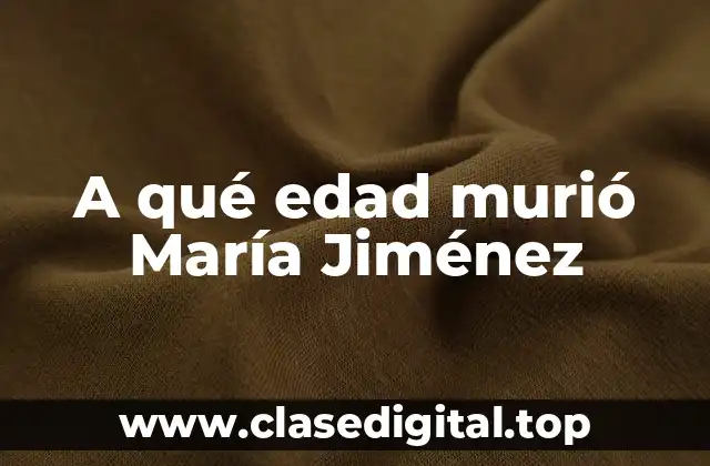 A qué edad murió María Jiménez
