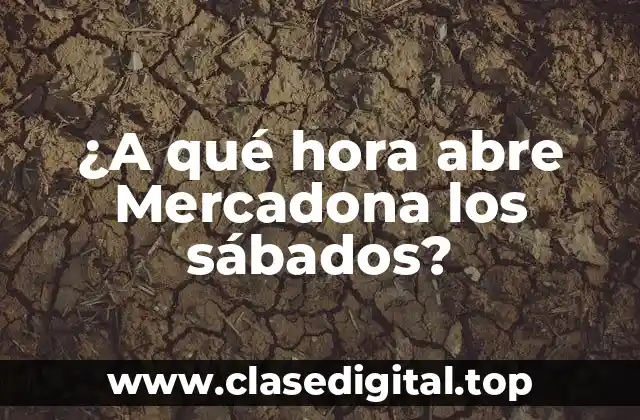 Horarios de apertura de Mercadona durante la semana